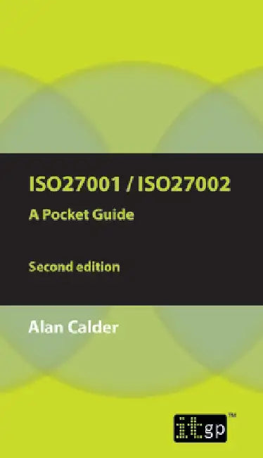 ISO27001/ISO27002 a Pocket Guide - Second Edition: 2013 by Alan Calder