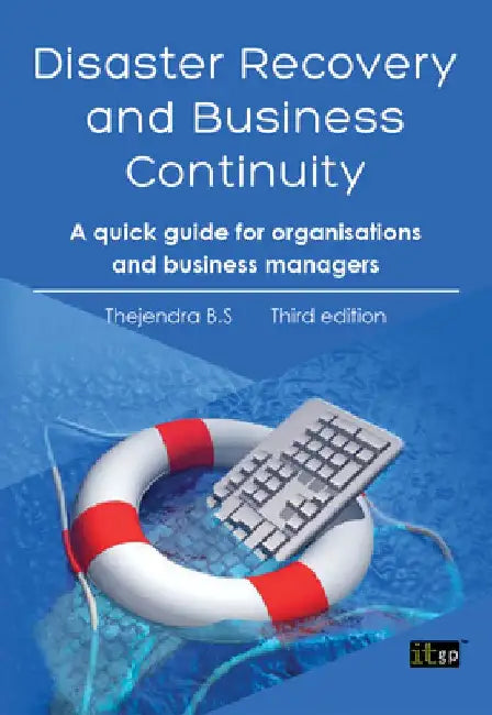 Disaster Recovery and Business Continuity by Thejendra B. S.