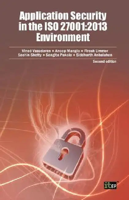 Application Security in the ISO 27001: 2013 Environment by Vinod Vasudevan