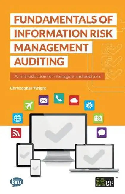 Fundamentals of Information Risk Management Auditing by Christopher Wright