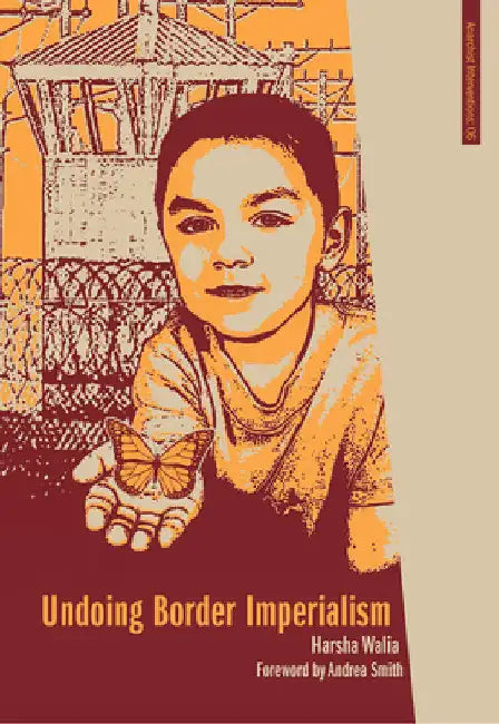 Undoing Border Imperialism by Harsha Walia