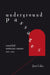 Underground Passages: Anarchist Resistance Culture, 1848-2011 by Jesse Cohn