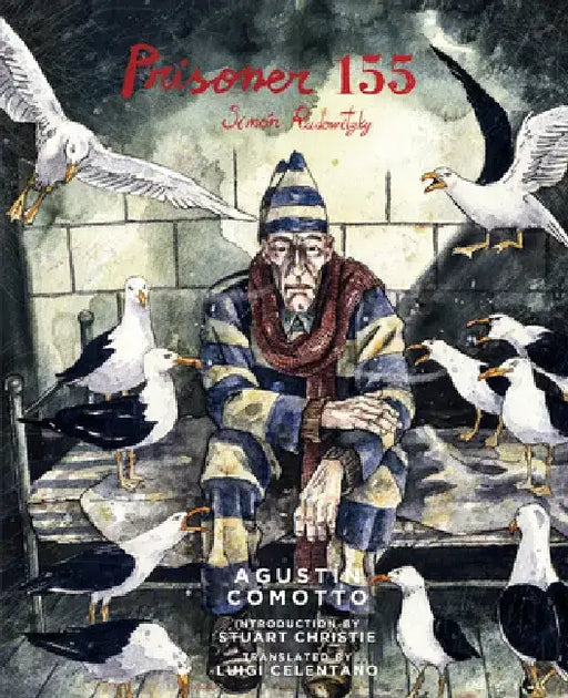 Prisoner 155: Simón Radowitzky by Agustín Comotto
