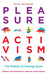 Pleasure Activism: The Politics of Feeling Good by Adrienne Maree Brown