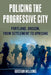 Policing the Progressive City: Portland, Oregon, from Settlement to Uprising by Kristian Williams