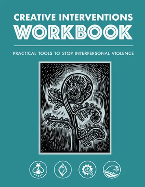 Creative Interventions Workbook: Effective Tools to Stop Interpersonal Violence
