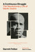 A Continuous Struggle: The Revolutionary Life of Martin Sostre by Garrett Felber, Robin D. G. Kelley