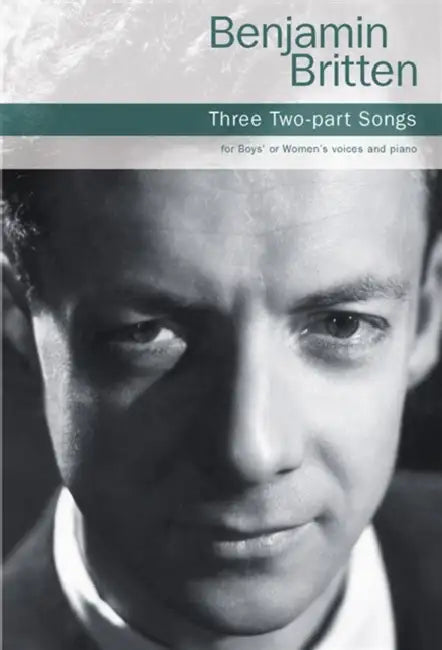 Three Two-Part Songs: (1932) SS and Piano by Benjamin Britten