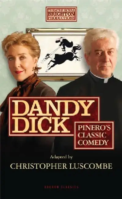 Dandy Dick by Arthur Wing, Sir Pinero