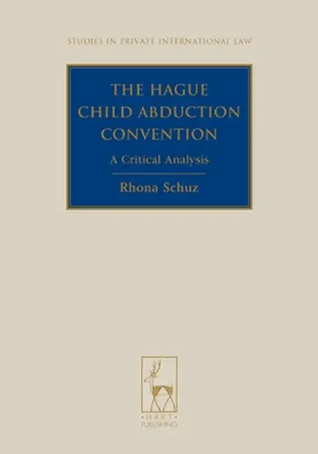 The Hague Child Abduction Convention by Rhona Schuz