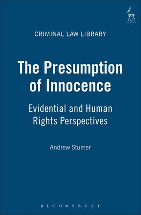 Presumption of Innocence: Evidential and Human Rights Perspectives by Andrew Stumer