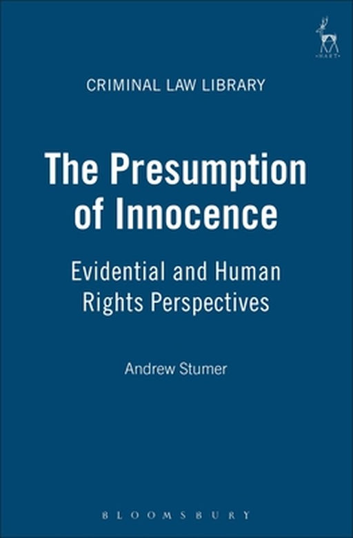 Presumption of Innocence: Evidential and Human Rights Perspectives by Andrew Stumer
