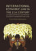 International Economic Law in the 21st Century: Constitutional Pluralism and Multilevel Governance of Interdependent Public Goods by Ernst-Ulrich Petersmann