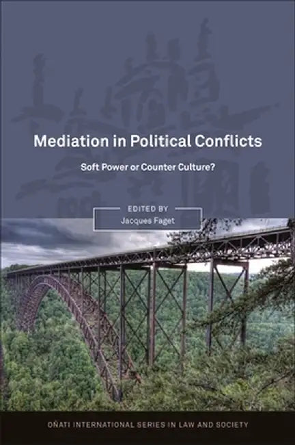Mediation in Political Conflicts: Soft Power or Counter Culture? by Jacques Faget