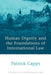 Human Dignity and the Foundations of International Law by Capps