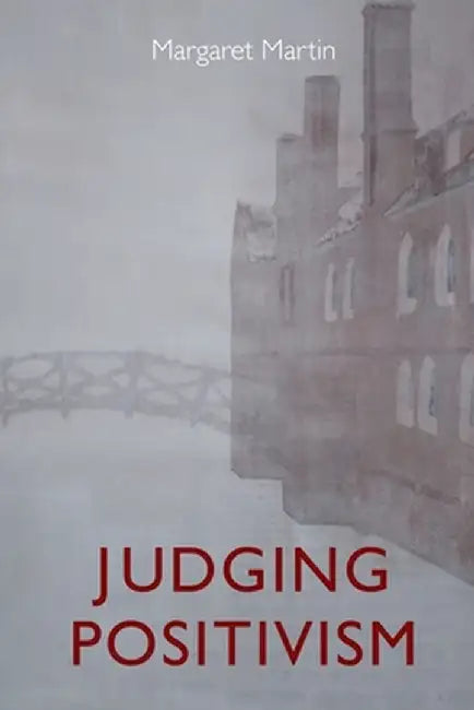 Judging Positivism, by Margaret Martin