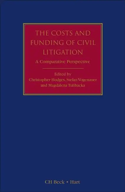 The Costs and Funding of Civil Litigation: A Comparative Perspective by Hodges