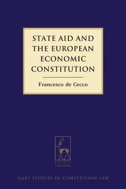 State Aid and the European Economic Constitution by Francesco De Cecco