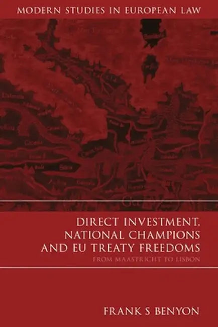 Direct Investment, National Champions and EU Treaty Freedoms by Frank S. Benyon