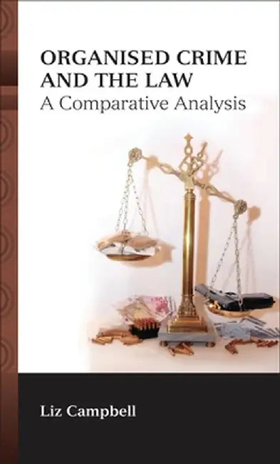 Organised Crime and the Law by Liz Campbell