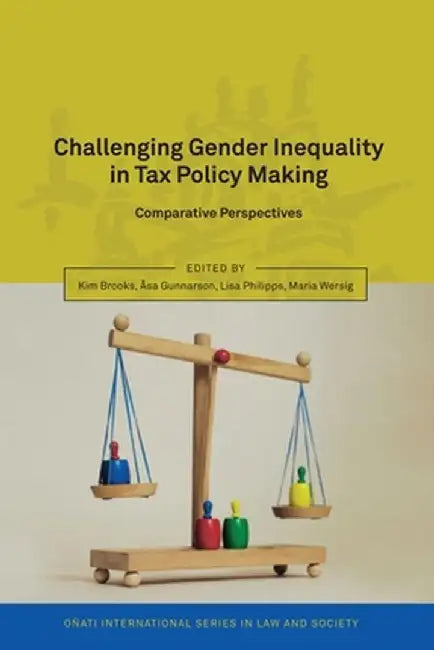 Challenging Gender Inequality in Tax Policy Making: Comparative Perspectives by Kim Brooks