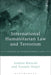 International Humanitarian Law and Terrorism by Andrea Bianchi