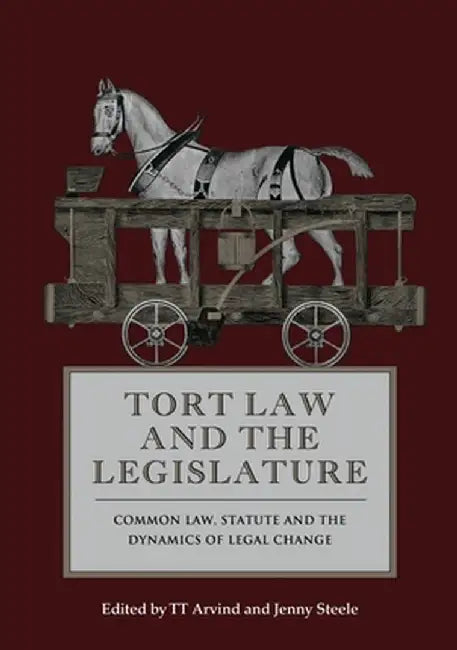 Tort Law and the Legislature by T. T. Arvind