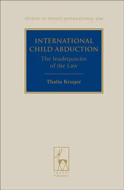 International Child Abduction: The Inadequacies of the Law by Thalia Kruger