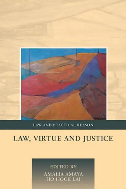 Law, Virtue and Justice by Amalia Amaya
