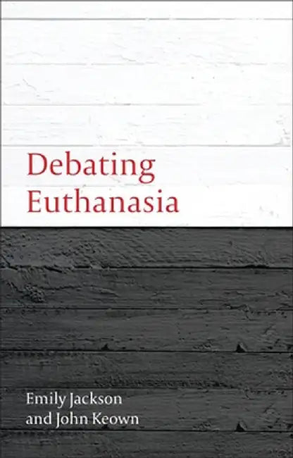 Debating Euthanasia by Emily Jackson