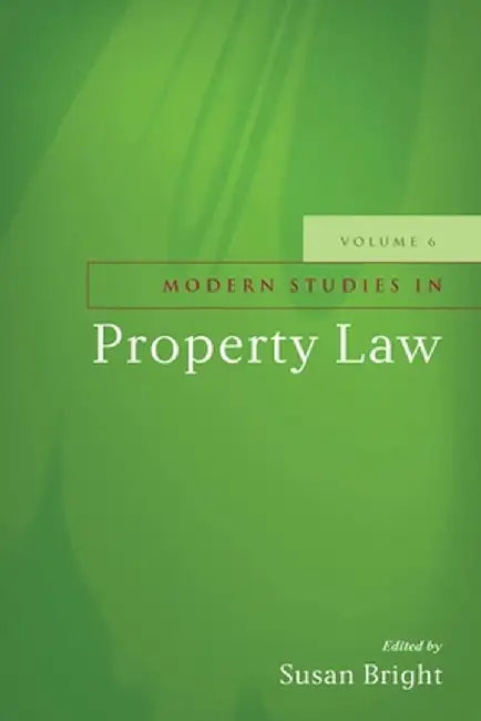 Modern Studies in Property Law - Volume 6 by Susan Bright