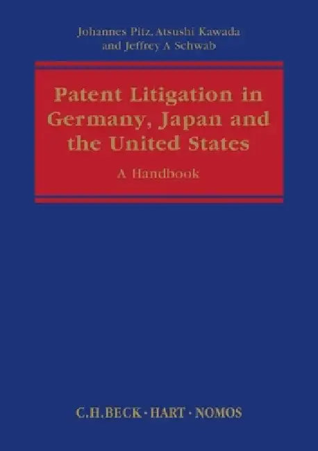 Patent Litigation in Germany, Japan and the United States: A Practitioner's Guide by Johann Pitz