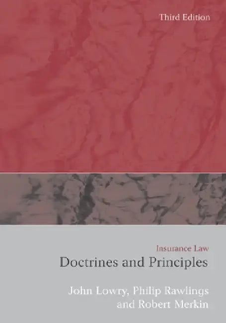 Insurance Law: Doctrines and Principles by John Lowry, P. J. Rawlings, Rob Merkin Kc