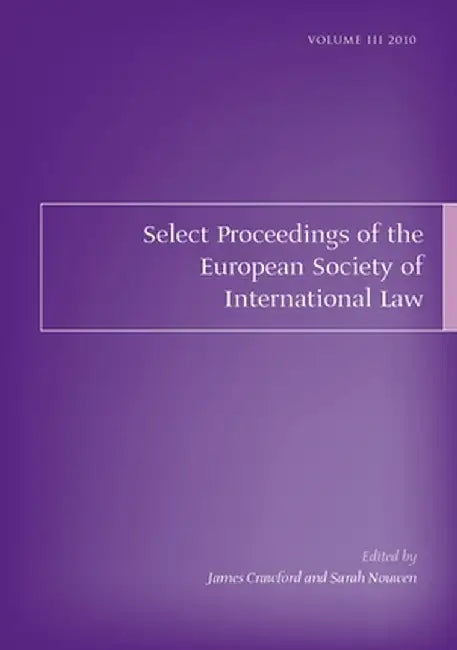 Select Proceedings of the European Society of International Law: Third Volume: International Law 1989-2010: A Performance Appraisal: Cambridge, 2-4 Se by James Crawford