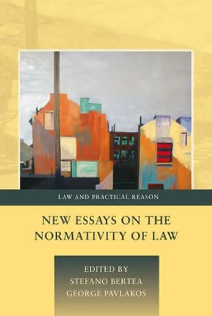 New Essays on the Normativity of Law by Stefano Bertea