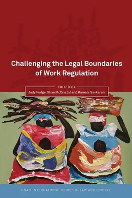 Challenging the Legal Boundaries of Work Regulation by Judy Fudge