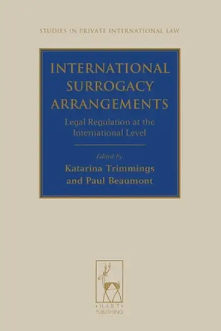 International Surrogacy Arrangements: Legal Regulation at the International Level by Katarina Trimmings
