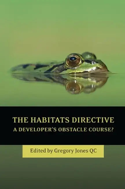 The Habitats Directive: A Developer's Obstacle Course? by Jones