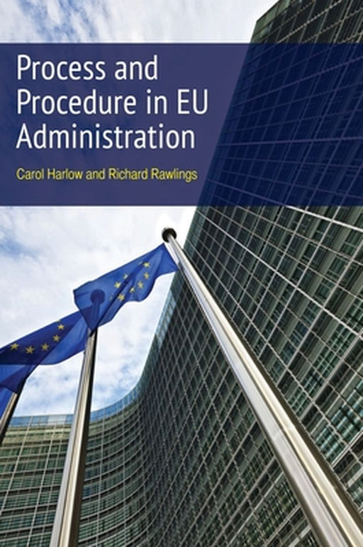 Process and Procedure in Eu Administration by Carol Harlow