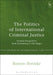 The Politics of International Criminal Justice by Ronen Steinke