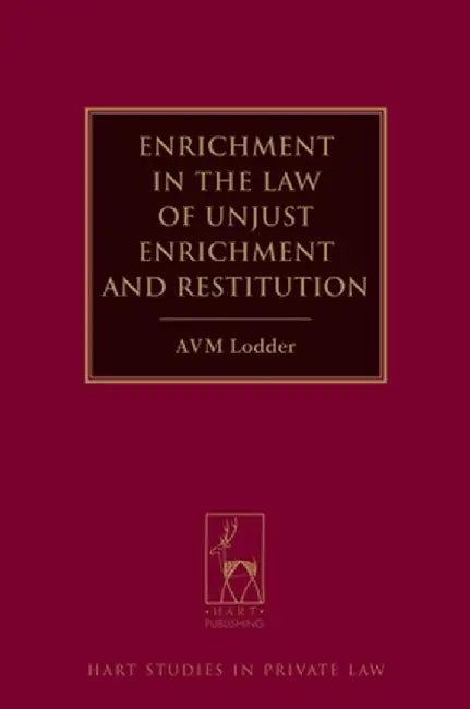 Enrichment in the Law of Unjust Enrichment and Restitution by A. V. M. Lodder