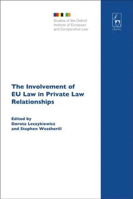The Involvement of Eu Law in Private Law Relationships by Dorota Leczykiewicz
