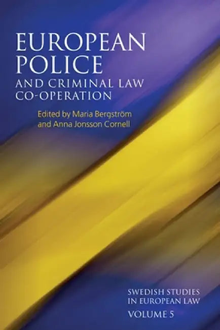 European Police and Criminal Law Co-Operation by Maria Bergstrom