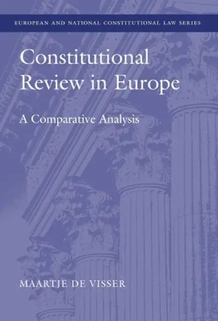 Constitutional Review in Europe by Maartje De Visser