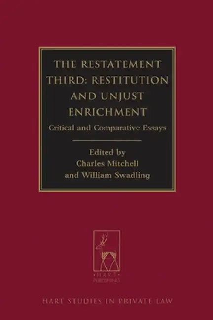 Restatement Third: Restitution and Unjust Enrichment: Critical and Comparative Essays by Charles Mitchell