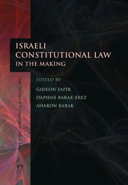 Israeli Constitutional Law in the Making by Gideon Sapir