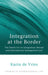 Integration at the Border: The Dutch Act on Integration Abroad and International Immigration Law by K. M. de Vries