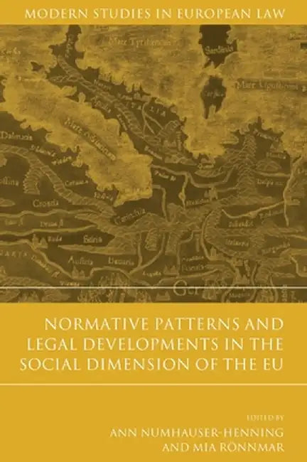 Normative Patterns and Legal Developments in the Social Dimension of the EU by Ann Numhauser-Henning