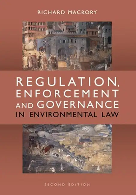 Regulation, Enforcement and Governance in Environmental Law, by Richard B. Macrory