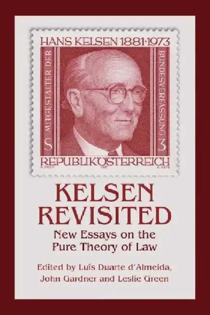Kelsen Revisited: New Essays on the Pure Theory of Law by Luis Duarte D'Almeida
